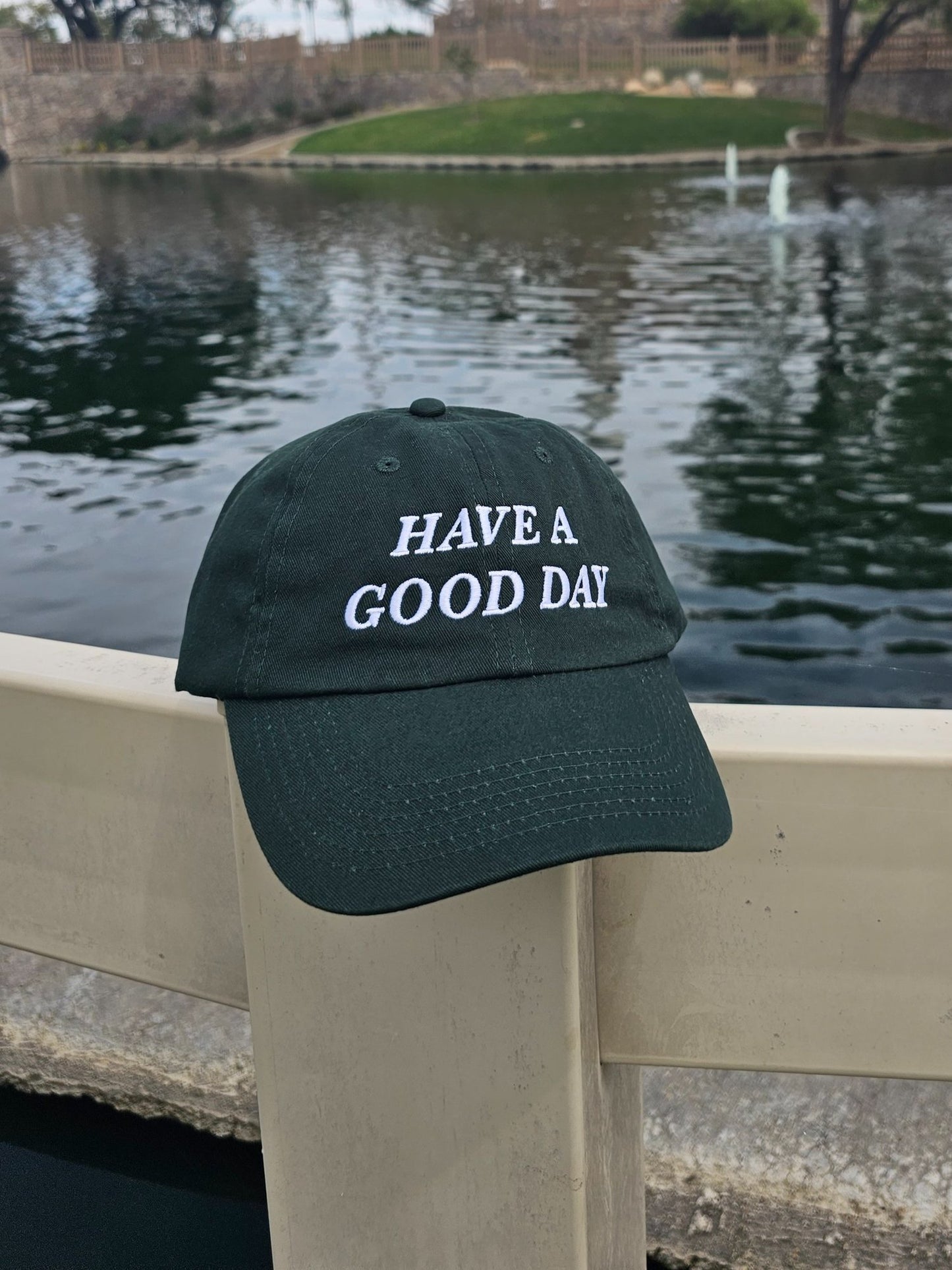 HAVE A GOOD DAY Dad Hat